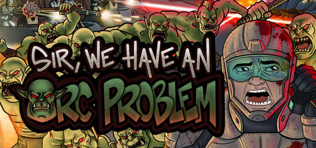 长官,兽人大军冲上来了/Sir, We Have an Orc Problem